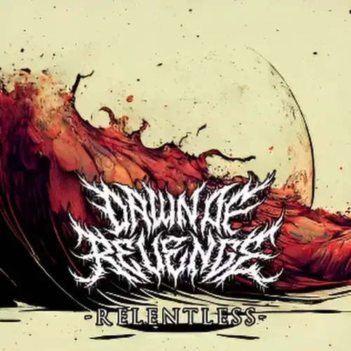 Dawn Of Revenge : Relentless